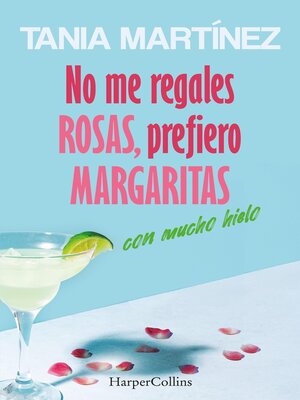 cover image of No me regales rosas, prefiero margaritas con mucho hielo